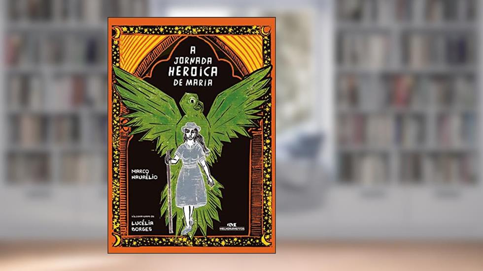 A jornada heroica de Maria, do autor Marco Haurélio