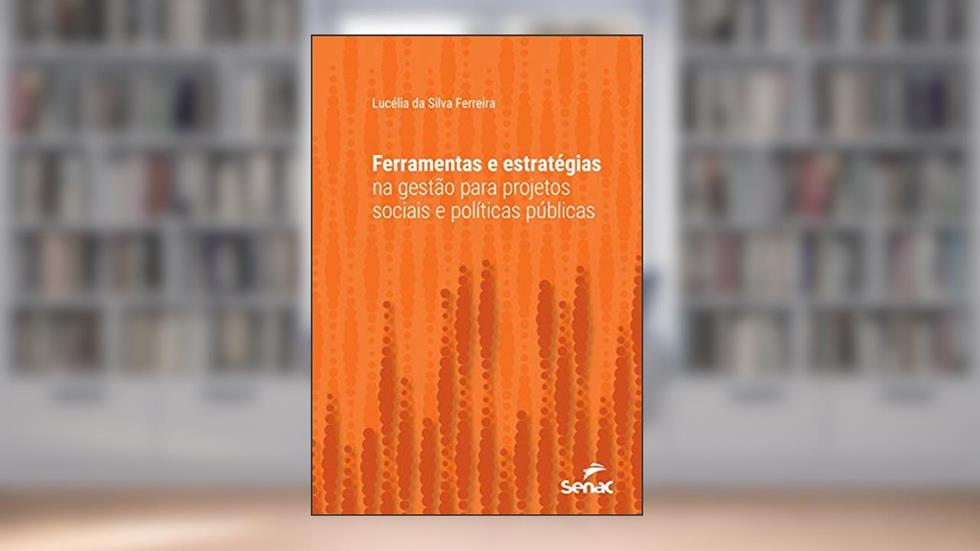 Ferramentas e estratégias na gestão para projetos sociais e políticas públicas (Série Universitária), do autor Lucélia da Silva Ferreira