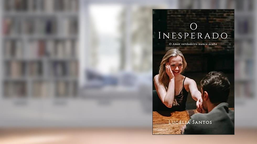 O Inesperado : O Amor verdadeiro nunca acaba, do autor Lucélia Santos