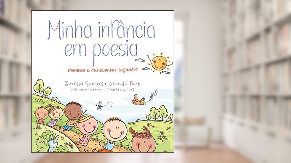 Minha Infância em Poesia: Poemas e minicontos infantis, do autor Lucélia Santos; Wanda Rop; Yudi Gonçalves