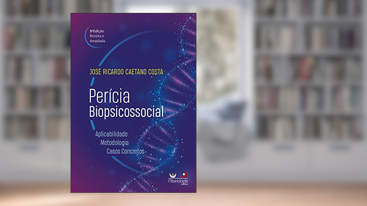 Perícia Biopsicossocial - 3ª Edição (2022), do autor José Ricardo Caetano Costa