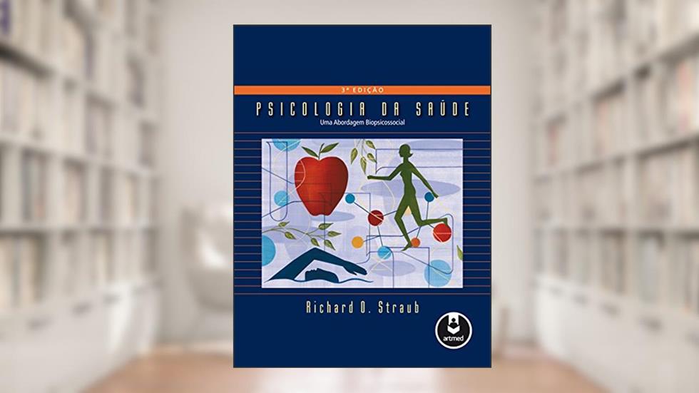Psicologia da Saúde: Uma Abordagem Biopsicossocial, do autor Richard O. Straub