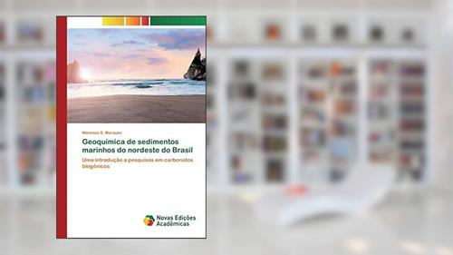 Capa de Geoquímica de sedimentos marinhos do nordeste do Brasil: Uma introdução a pesquisas em carbonatos biogênicos, do autor Wanessa S. Marques