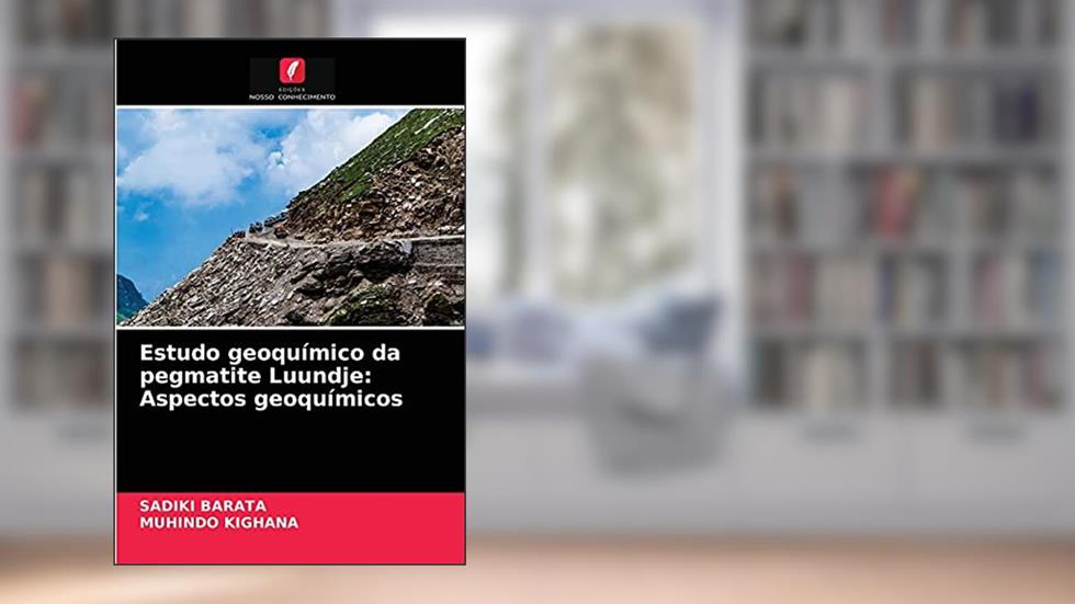 Estudo geoquímico da pegmatite Luundje: Aspectos geoquímicos, do autor Sadiki Barata; Muhindo Kighana