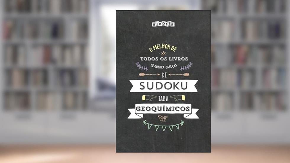 O melhor de todos os livros de quebra-cabeças de Sudoku para geoquímicos (Portuguese Edition), do autor Riddler Books