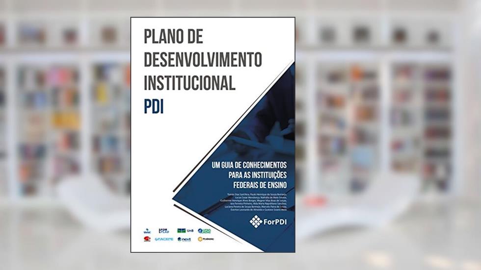 Plano de Desenvolvimento Institucional - PDI: Um guia de conhecimentos para as Instituições Federais de Ensino, do autor Tomás Dias Sant' Ana; Paulo Henrique de Souza Bermejo
