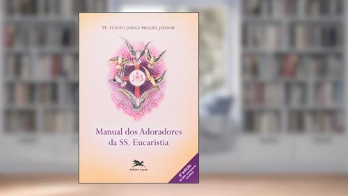 Capa de Manual dos adoradores da SS. Eucaristia, do autor Flávio Jorge Miguel Júnior