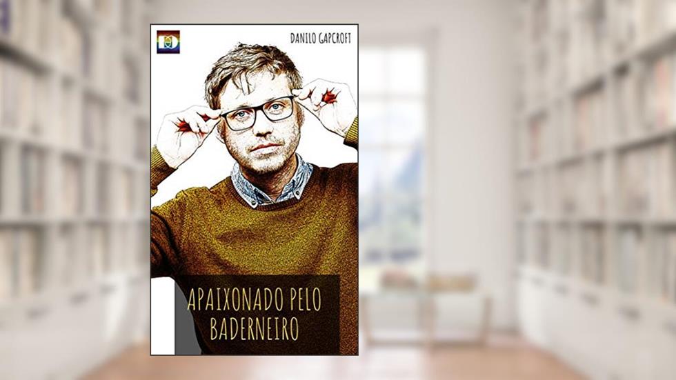 Apaixonado pelo Baderneiro, do autor Danilo Gapcroft