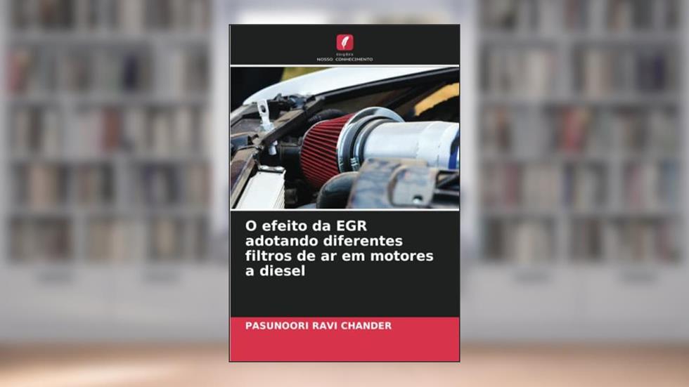 O efeito da EGR adotando diferentes filtros de ar em motores a diesel, do autor Pasunoori Ravi Chander