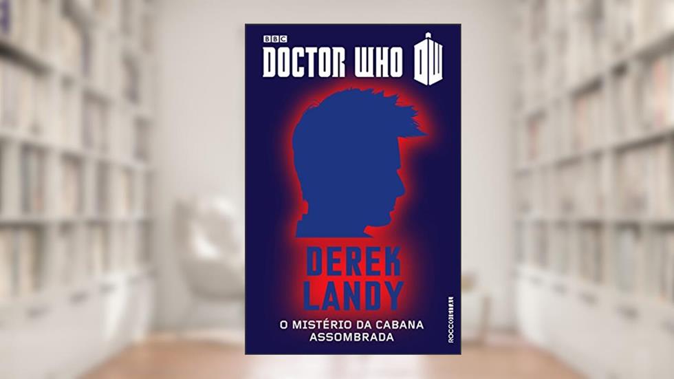Doctor Who: O mistério da cabana assombrada - O décimo Doutor, do autor Derek Landy
