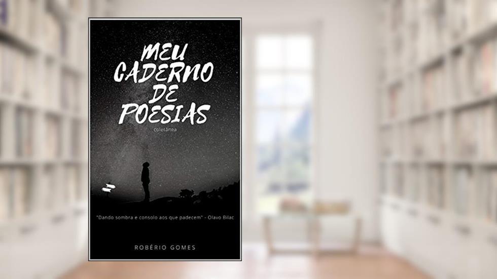 MEU CADERNO DE POESIAS - Coletânea, do autor Robério Gomes