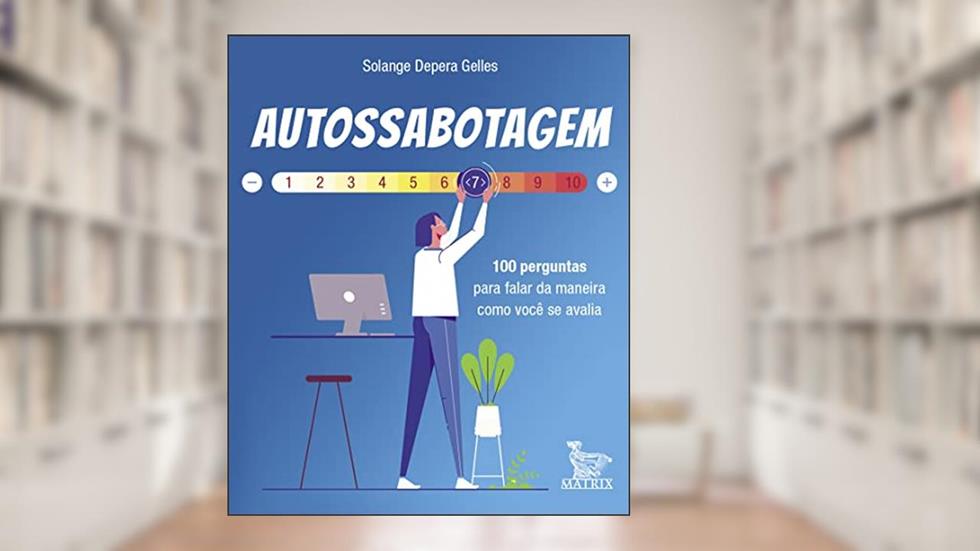 Autossabotagem: 100 perguntas para falar da maneira como você se avalia, do autor Solange Depera Gelles