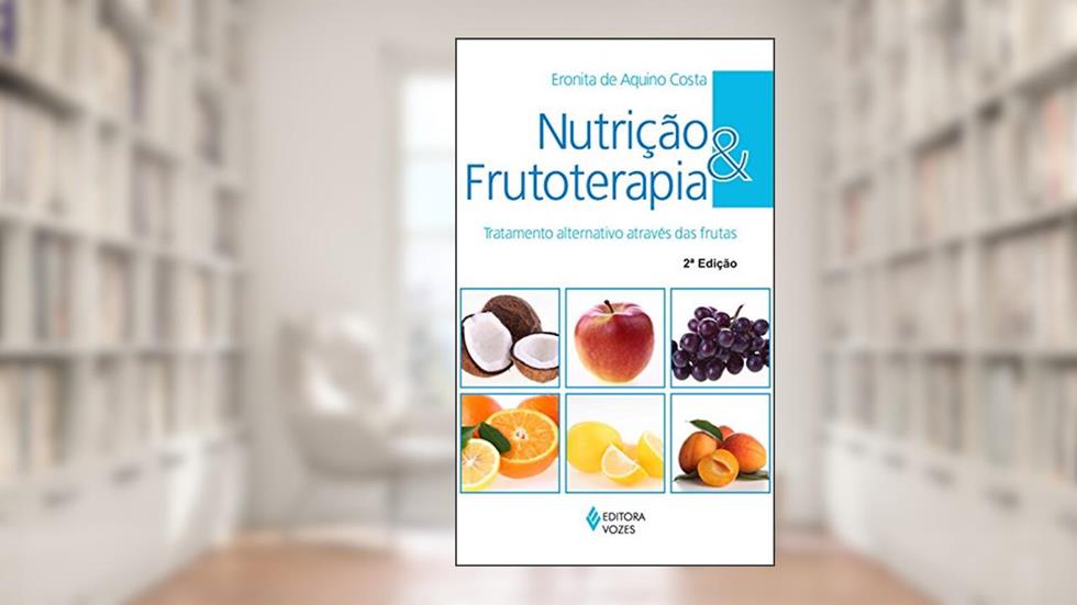 Nutrição e frutoterapia: Tratamento alternativo através das frutas, do autor Eronita de Aquino Costa