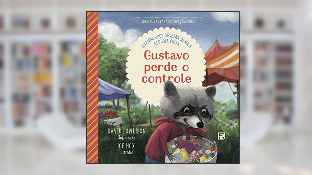 Gustavo perde o controle: quando voce desejar demais alguma coisa, do autor David Powlison