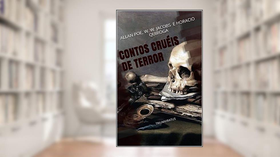 Contos Cruéis de Terror (Clássicos do Horror Livro 4), do autor Edgar Allan Poe; W. W. Jacobs; Horacio Quiroga