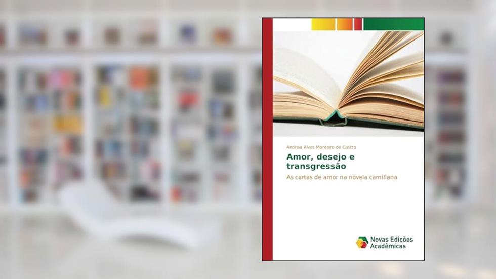 Amor, desejo e transgressão: As cartas de amor na novela camiliana, do autor Alves Monteiro de Castro Andreia