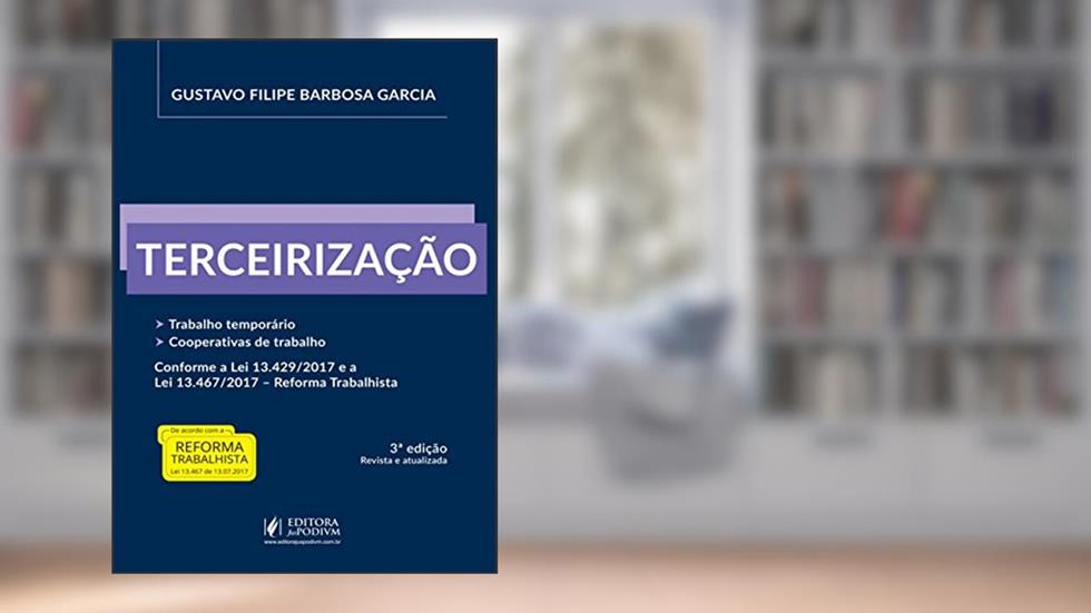 Terceirização: Trabalho Temporário, Cooperativas de Trabalho, do autor Gustavo Filipe Barbosa Garcia