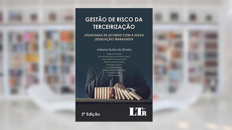 Gestão de Risco da Terceirização: Atualizada de acordo com a nova legislação trabalhista, do autor Adriano Dutra da Silveira