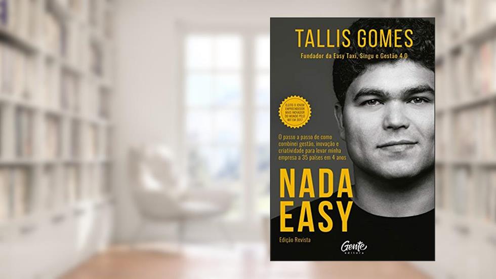 Nada easy (Ed. Revista): O passo a passo de como combinei gestão, inovação e criatividade para levar minha empresa a 35 países em 4 anos, do autor Tallis Gomes