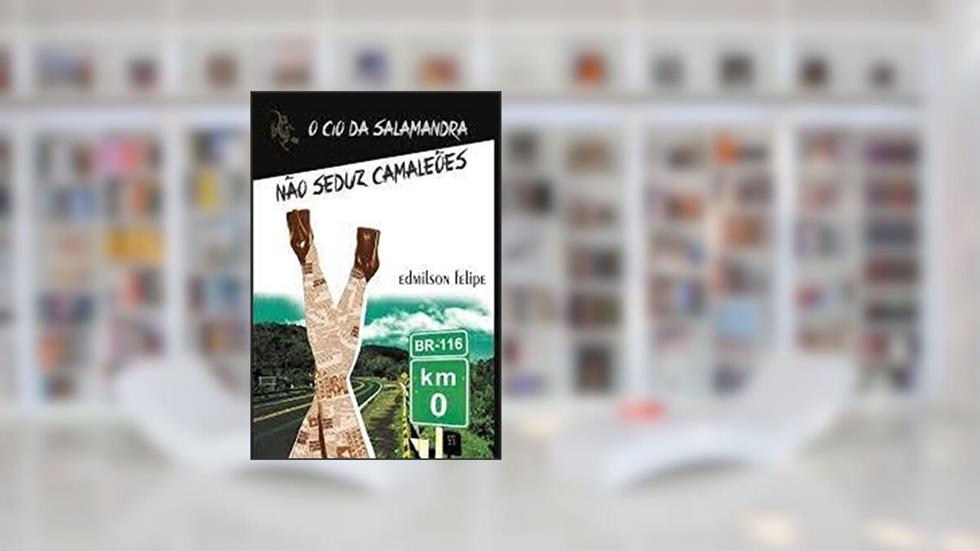 O cio da Salamandra não seduz Camaleões, do autor Edmilson Felipe