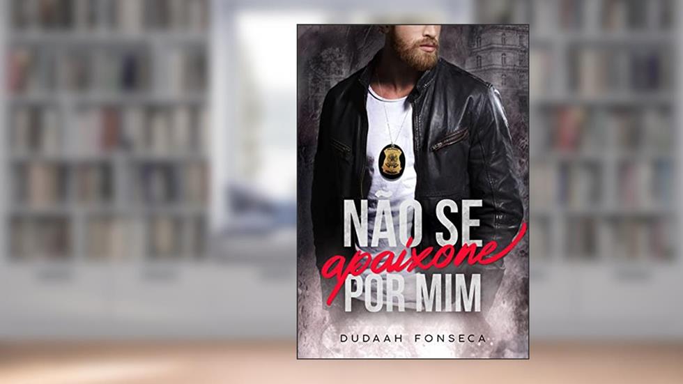 NÃO SE APAIXONE POR MIM, do autor Dudaah Fonseca