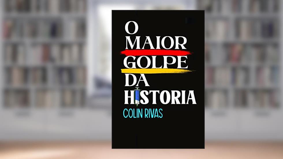 O MAIOR GOLPE DA HISTÓRIA, do autor COLIN RIVAS; QUINTA COLUMNA; KARY MULLIS; STEFAN LANKA