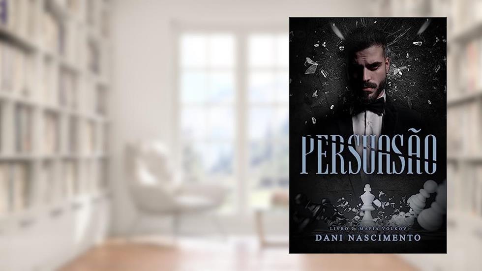 PERSUASÃO: Máfia Volkov - Livro 2, do autor Dani Nascimento