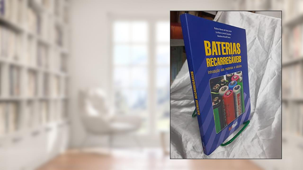 Baterias Recarregaveis. Introdução Aos Materiais E Cálculos, do autor Rubens Nunes de Faria Junior