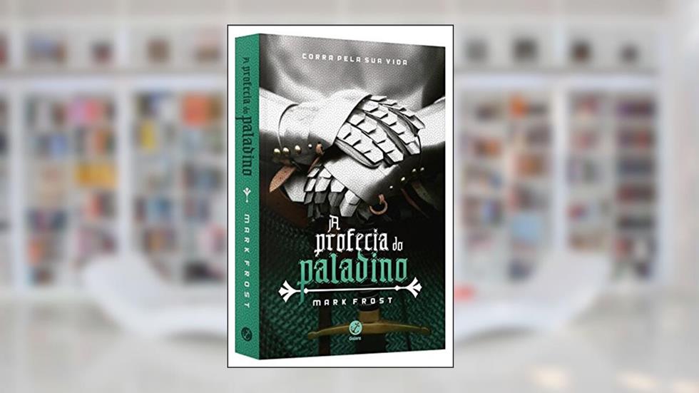 A profecia do Paladino, do autor Mark Frost