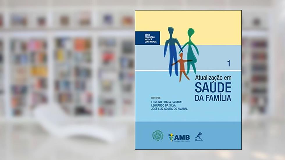 Atualização em saúde da família: Volume 1, do autor Edmund Chada Baracat; Leonardo da Silva; José Luiz Gomes do Amaral