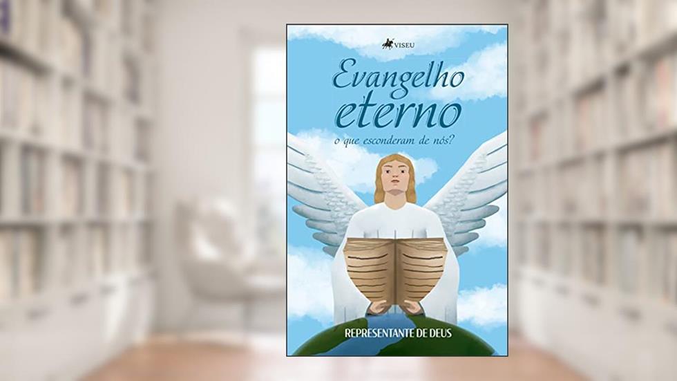 Evangelho eterno, o que esconderam de nós?, do autor Representante de Deus