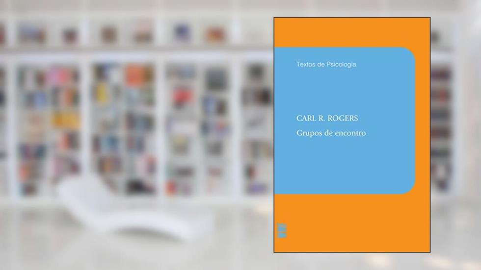 Grupos de encontro, do autor Carl R. Rogers