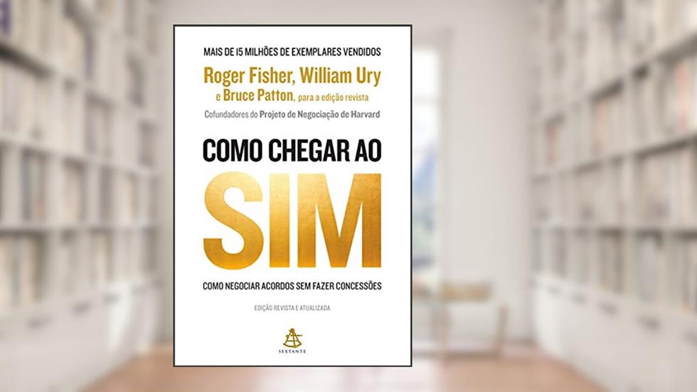 Como chegar ao sim: Como negociar acordos sem fazer concessões, do autor Roger Fisher; William Ury; Bruce Patton