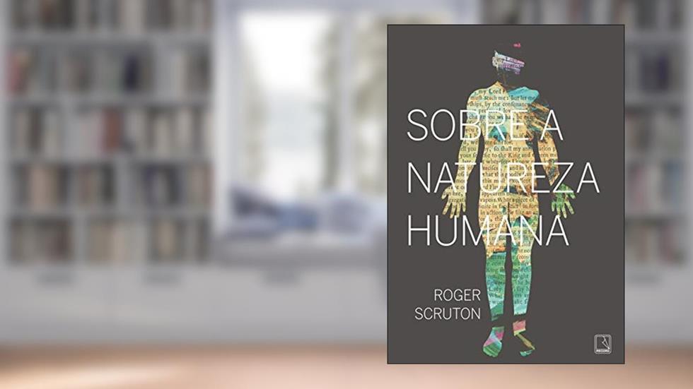 Sobre a natureza humana, do autor Roger Scruton