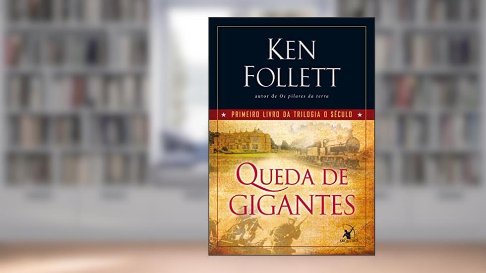 Queda de gigantes (Trilogia O Século - Livro 1), do autor Ken Follett