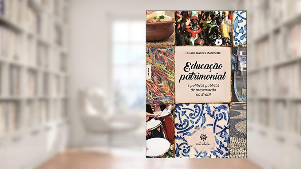 Educação Patrimonial e Políticas Públicas de Preservação no Brasil, do autor Tatiana Dantas Marchette