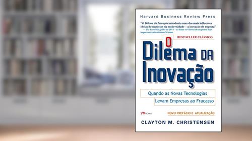Capa de O dilema da inovação, do autor Clayton M. Christensen