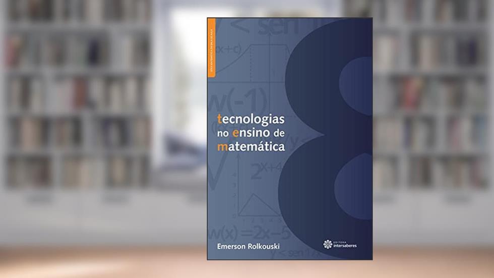 Tecnologias no ensino de matemática, do autor Emerson Rolkouski