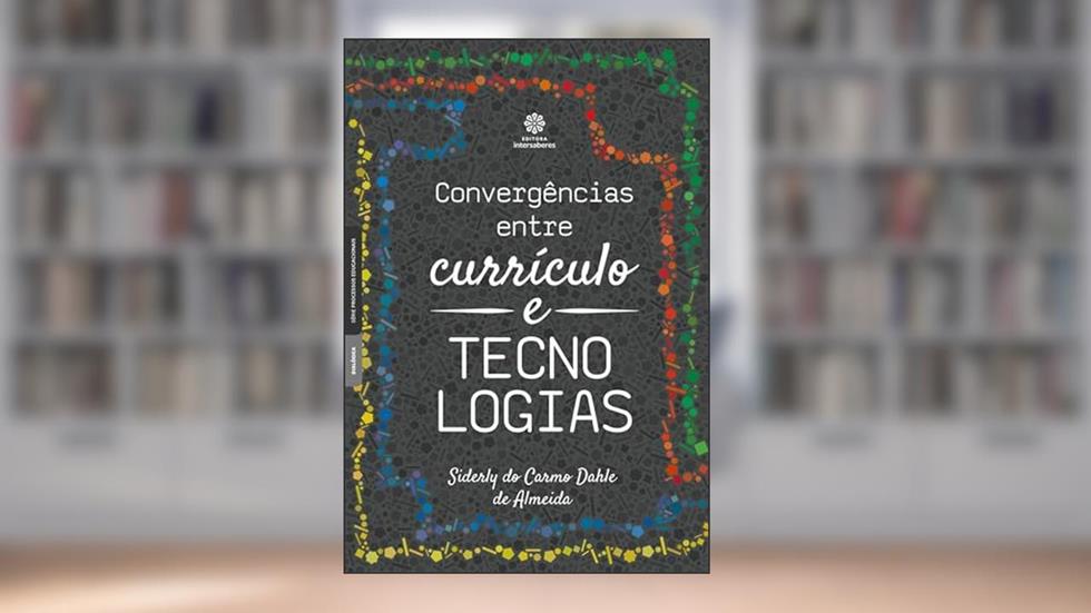 Convergências entre currículo e tecnologias, do autor Siderly Do Carmo Dahle de Almeida
