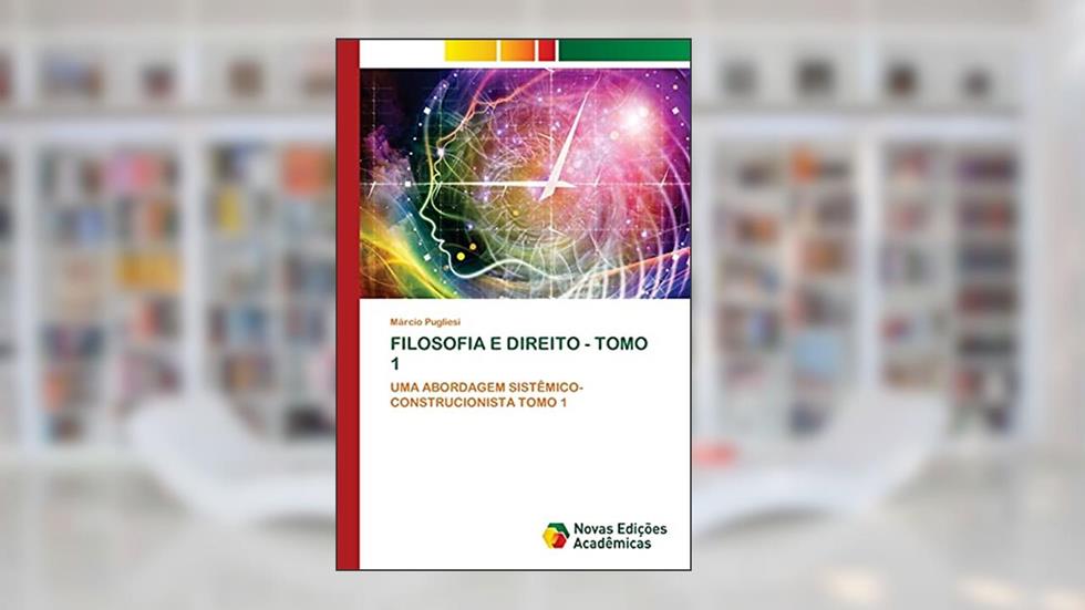 FILOSOFIA E DIREITO - TOMO 1: UMA ABORDAGEM SISTÊMICO-CONSTRUCIONISTA TOMO 1, do autor Márcio Pugliesi