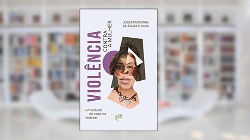 Capa de Violência contra a mulher: um estudo de caso na internet, do autor Jéssica Modinne de Souza e Silva