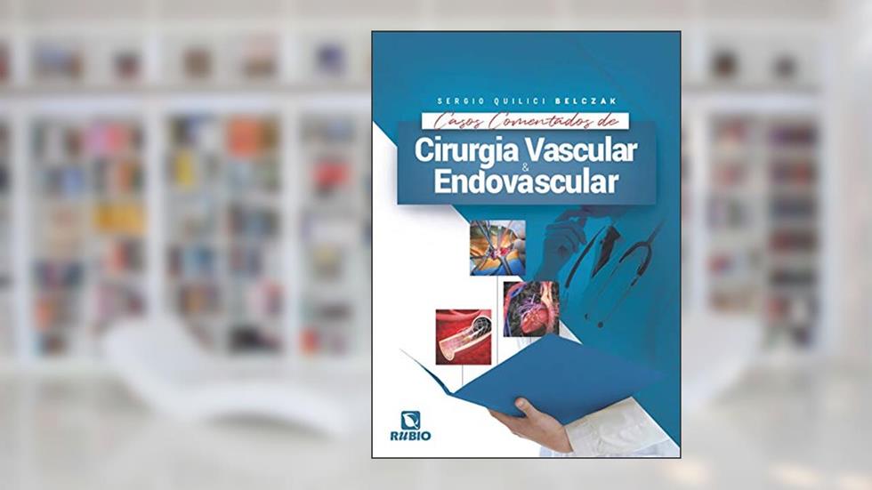 Casos Comentados de Cirurgia Vascular e Endovascular, do autor Sergio Quilici Belczak