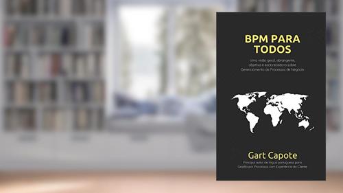 Capa de BPM Para Todos: Uma Visão Geral Abrangente, Objetiva e Esclarecedora sobre Gerenciamento de Processos de Negócio BPM, do autor Gart Capote