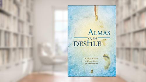 Capa de Almas em Desfile, do autor Francisco Cândido Xavier; Waldo Vieira; Hilário Silva