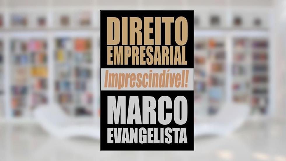 Direito Empresarial imprescindível!, do autor Marco Evangelista