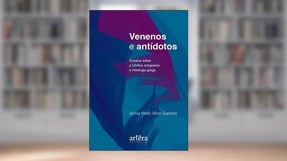 Venenos e antídotos: ensaios sobre a clínica junguiana e mitologia grega, do autor Sylvia Mello Silva Baptista