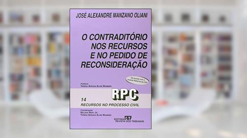 Capa de O Contraditório nos Recursos e no Pedido de Reconsideração, do autor Jose Alexandre Manzano Oliani