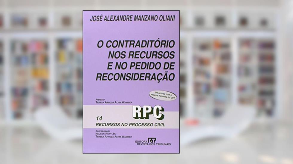 O Contraditório nos Recursos e no Pedido de Reconsideração, do autor Jose Alexandre Manzano Oliani
