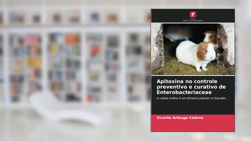 Apitoxina no controle preventivo e curativo de Enterobacteriaceae: A cobaia andina é um alimento popular no Equador., do autor Vicente Arteaga Cadena