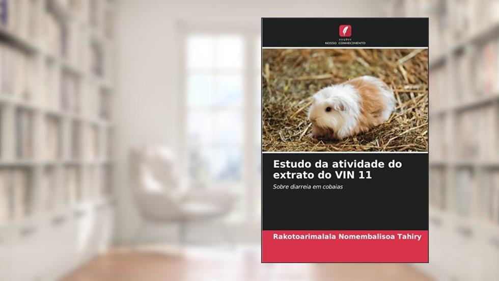 Estudo da atividade do extrato do VIN 11: Sobre diarreia em cobaias, do autor Rakotoarimalala Nomembalisoa Tahiry
